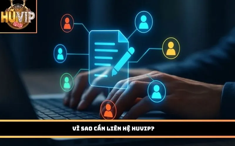 Vì sao cần liên hệ HUVIP?