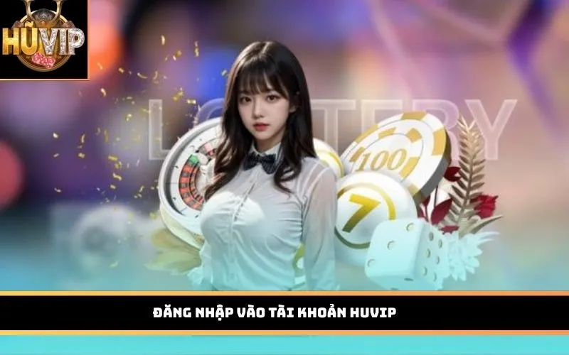 Đăng nhập vào tài khoản HUVIP