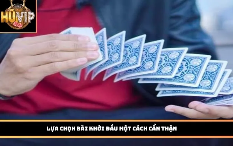 Lựa chọn bài khởi đầu một cách cẩn thận 