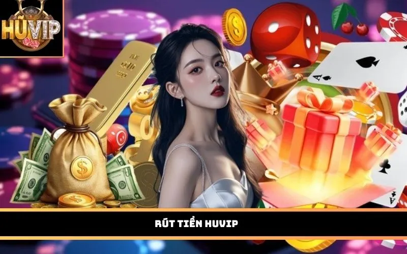 Rút tiền HUVIP